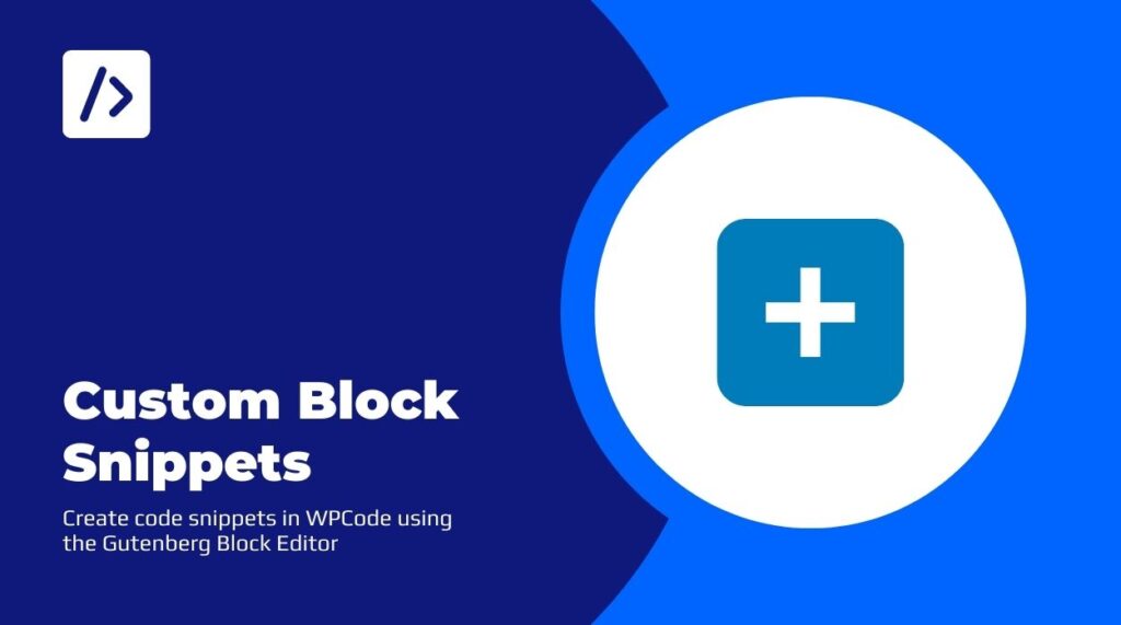 Introducing Custom Block Snippets – WordPress Customization Made Easy