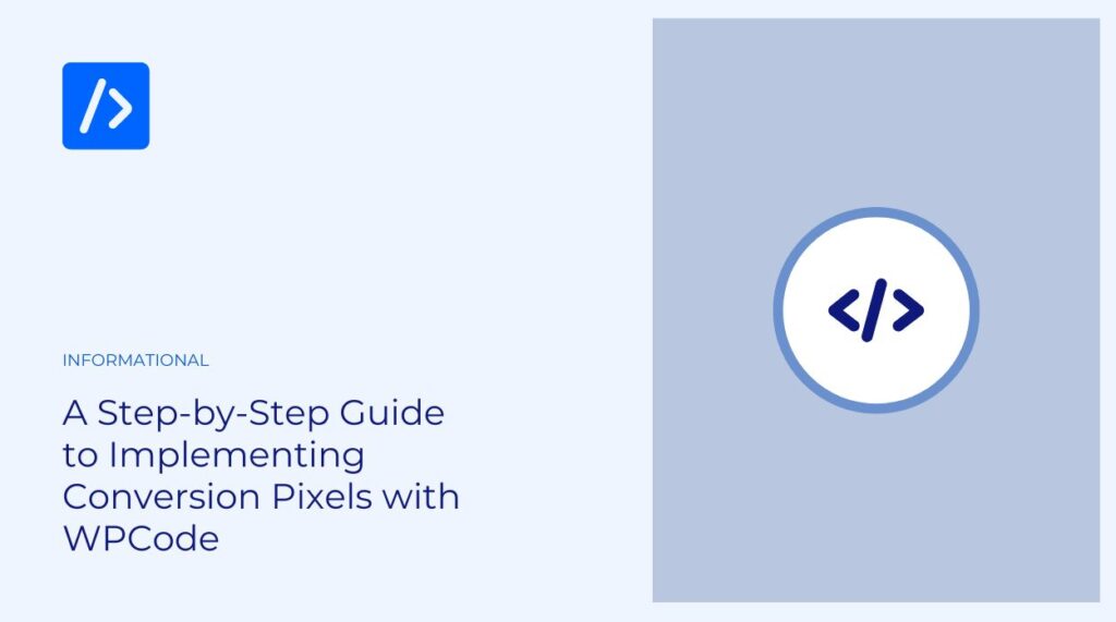 A Step-by-Step Guide to Implementing Conversion Pixels with WPCode