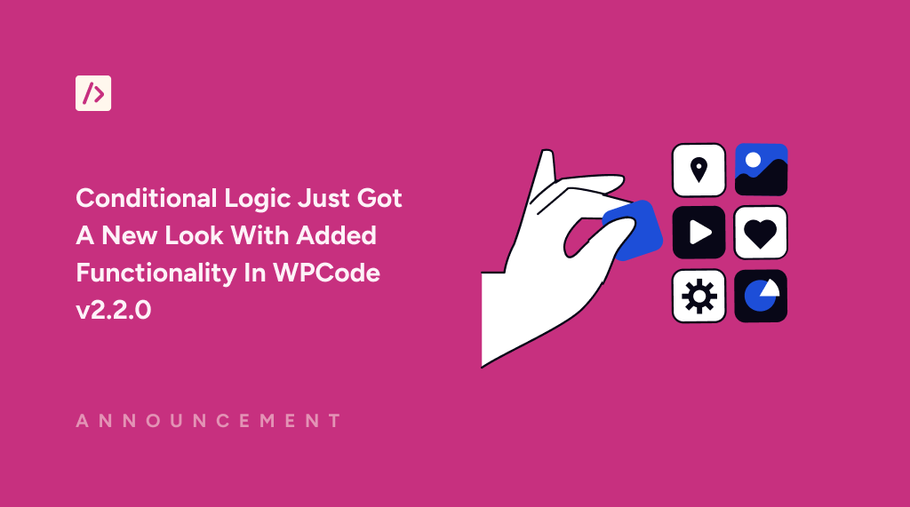 Conditional Logic Just Got A New Look With Added Functionality In WPCode v2.2.0