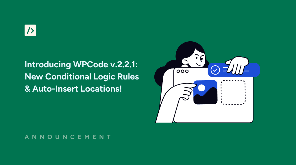 Introducing WPCode v.2.2.1 With New Conditional Logic Rules & Auto-Insert Locations!