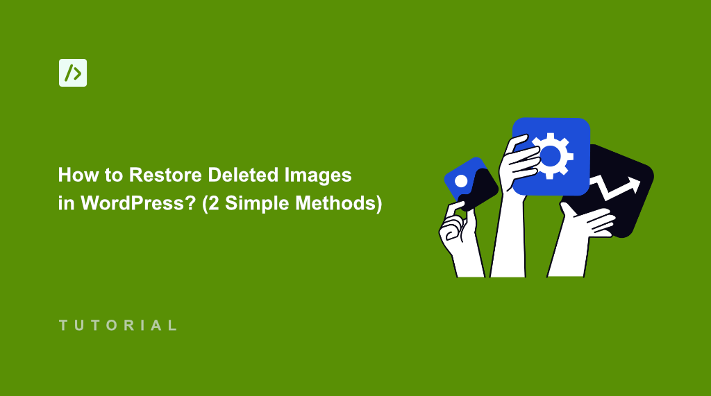 How to Restore Deleted Images in WordPress? (2 Simple Methods)