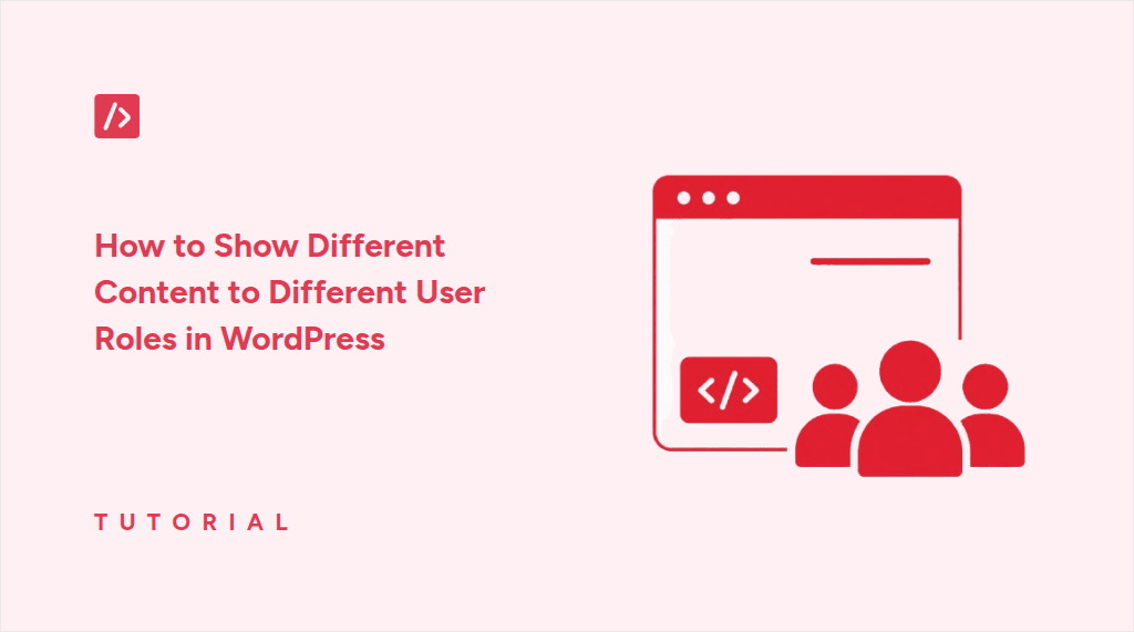 How to Show Different Content to Different User Roles in WordPress