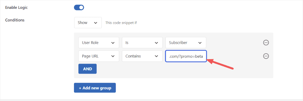 Interface to set a conditional rule: If User Role is Subscriber and Page URL contains .com/?promo=beta, show the code snippet.