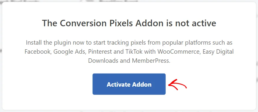 A message reading The Conversion Pixels Addon is not active, with an arrow pointing at the Activate Addon button