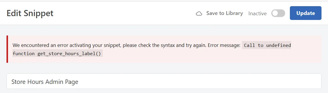 A red WPCode message reading We encountered an error activating your snippet, with the error Call to undefined function get_store_hours_label(), and the snippet toggle set to Inactive