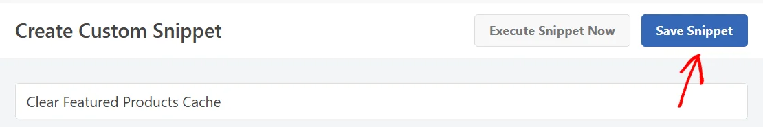 An arrow pointing at the Save Snippet button at the top of the WPCode snippet editor, next to Execute Snippet Now