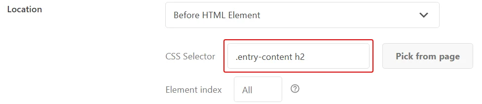 The Location control set to Before HTML Element, with the CSS Selector field outlined in red holding a selector, the Pick from page button beside it, and the Element index field reading All below