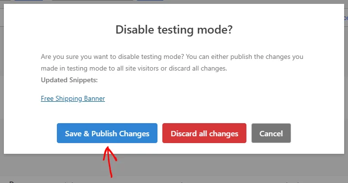 The Disable testing mode? window listing Free Shipping Banner under Updated Snippets, with an arrow pointing at the Save and Publish Changes button beside Discard all changes and Cancel